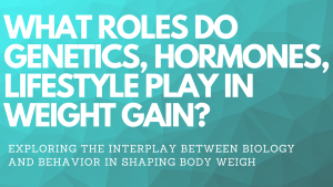  What role do genetics hormones lifestyle play in weight gain 